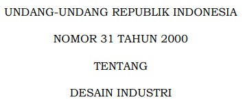  Thumbnail UNDANG-UNDANG REPUBLIK INDONESIA  NOMOR 31 TAHUN 2000  TENTANG DESAIN INDUSTRI